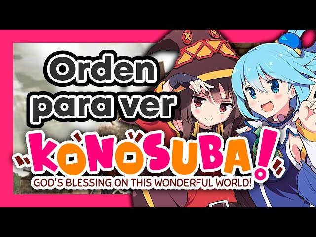 ORDEN para ver KONOSUBA - Orden Cronologico Kono Subarashii Sekai ni  Shukufuku wo! 