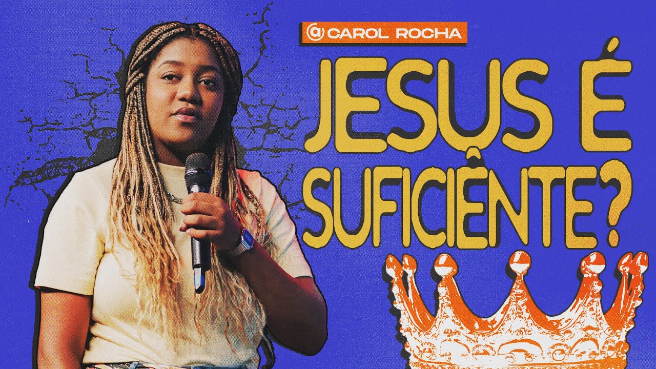 JESUS É SUFICIENTE? - CAROL ROCHA