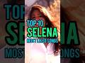 Top 10 Selena&#39;s Most Liked Songs #selena