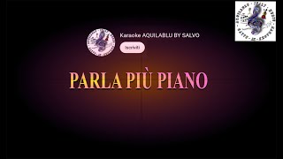 Karaoke - GIANNI MORANDI - PARLA PIU' PIANO -2 semitoni   @KaraokeAQUILABLUBYSALVO