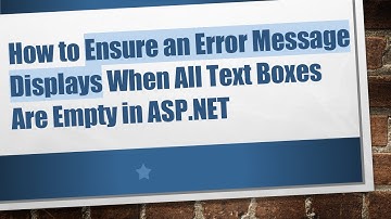 How to Ensure an Error Message Displays When All Text Boxes Are Empty in ASP.NET