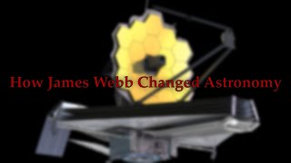 how james webb has changed astronomy