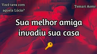 ASMR | Melhor amiga invade sua casa (ciúmes + desabafo) 🗣