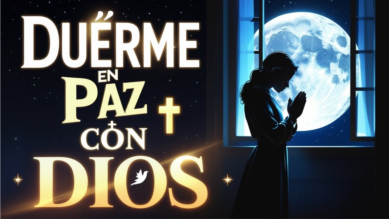 "Antes de Dormir, Escucha Esta Oración y Siente la Paz de Dios 🙏" - YouTube