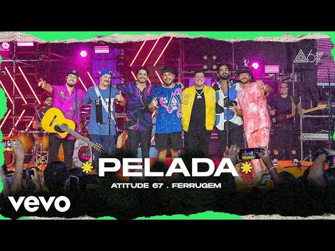 Atitude 67, Ferrugem - Pelada (Ao Vivo No Rio De Janeiro / 2022)