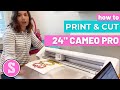 How to Print and Cut on Silhouette CAMEO 4 Pro