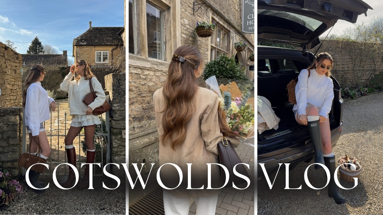 GIRLS TRIP TO THE COTSWOLDS! | WHERE TO STAY, EAT & SHOP