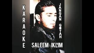 KARAOKE JANGAN GOYAH SALEEM IKLIM