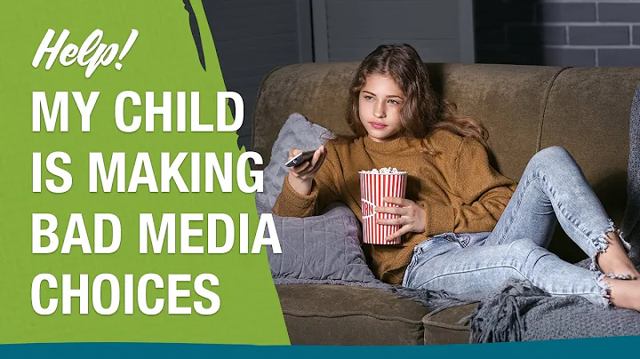 Help! My Child is Making Bad Media Choices