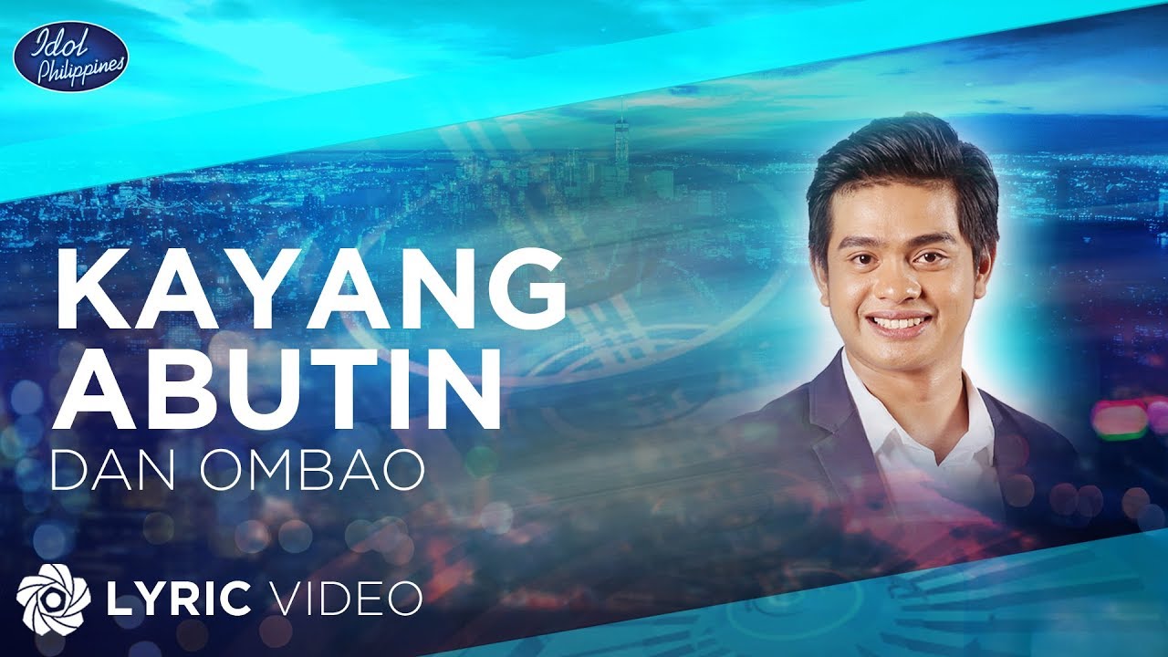 Kayang Abutin - Dan Ombao | Idol Philippines (Lyrics)