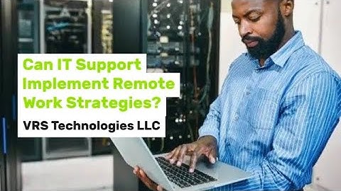 Can IT Support Implement Remote Work Strategies?
