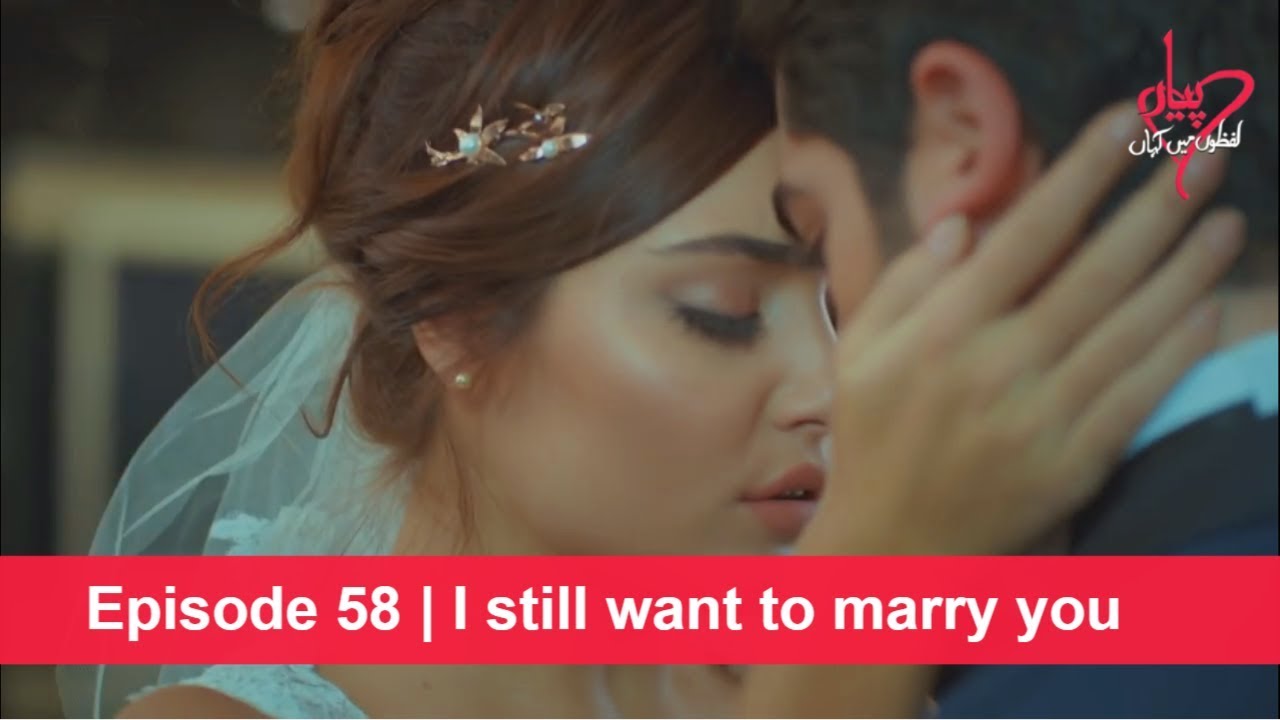 Pyaar Lafzon Mein Kahan Episode 58 I Still Want To Marry You Youtube