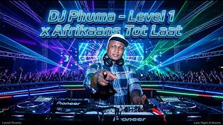 DJ Phuma - Level 1 x Afrikaans Tot Laat [Mr. Lyfseer Mix For The Weekend] Ruk Pluk En Skut Jou Lyf