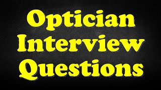 Optician Interview Questions