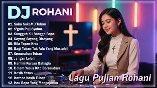 Lagu Pujian Rohani Kristen ❤️ DJ REMIX Lagu Sukacita Kristen Terbaik Dan Terpopuler Sepanjang Masa