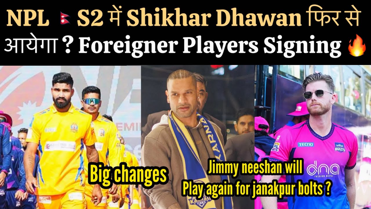 NPL Franchise Will Bring Shikhar Dhawan Again , Foreigner Players Signing For Upcoming NPL 