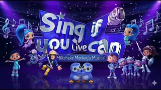 Sing If You Can Live Milkshake Monkey's Musical 
