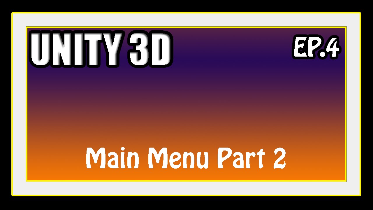 Unity 3D Tutorial - Main Menu Part 2 - YouTube