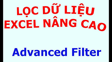 Lọc Dữ Liệu Trong Excel Có Nhiều Điều Kiện Cơ Bản Và Nâng Cao Bằng Advanced Filter