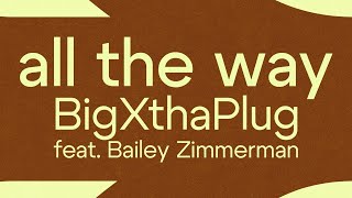 Bigxthaplug - All The Way Feat. Bailey Zimmerman Lyrics