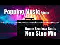 Popping Music 1 – 30min Funk Style Non-Stop Mix | Dance Breaks &amp; Beats