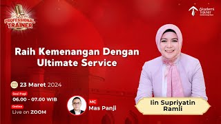 Raih Kemenangan Dengan Ultimate Service - Iin Supriyatin Ramli | Parade Professional Trainer