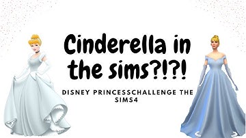 Disney Princess Challenge - Cinderella - The Sims 4 CAS Challenge