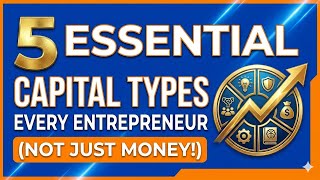 5 Types of Capital Every Entrepreneur Needs (It’s Not Just Money)