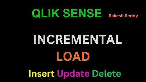INCREMENTAL LOAD in Qlik Sense / Qlik View, Loading Newly Inserted & Updated Records By Rakesh Reddy