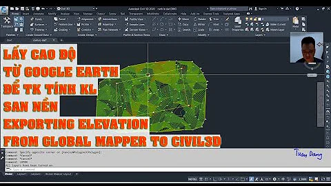 Lấy cao độ từ Google Earth để TK tính KL san nền/Exporting Elevation from Global Mapper to Civil3D