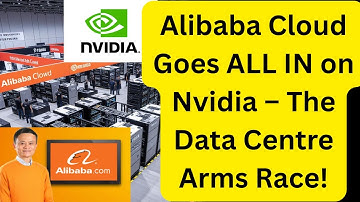 Alibaba Cloud Goes ALL IN on Nvidia – The Data Centre Arms Race!