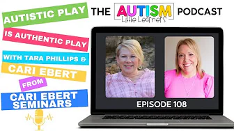 Autistic Play Is Authentic Play  With Cari Ebert, SLP
