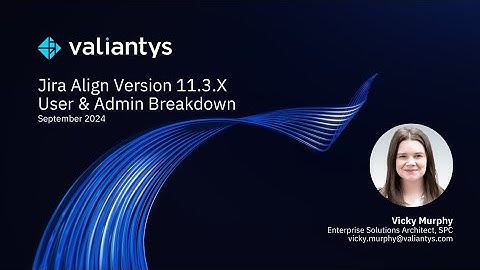 Jira Align Version 11 3 X User & Admin Breakdown | September 2024