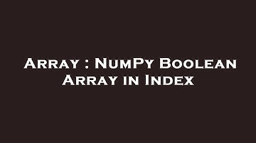 Array : NumPy Boolean Array in Index