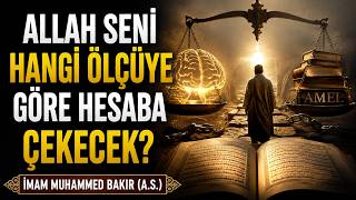 Allah Seni Hangi Ölçüye Göre Hesaba Çekecek? - İmam Muhammed Bakır (a.s.)