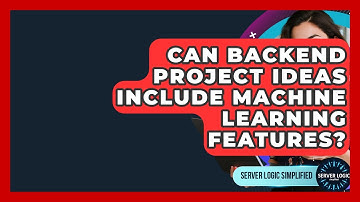 Can Backend Project Ideas Include Machine Learning Features? - Server Logic Simplified