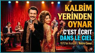 Kalbim Yerinden Oynar (Cest Écrit Dans Le Ciel) 1970Ler Retro Aranjman 🌟💃