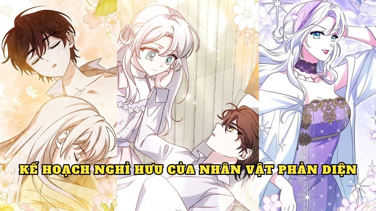 FULL CHAP | KẾ HOẠCH NGHỈ HƯU CỦA NHÂN VẬT PHẢN DIỆN - HUYA REVIEW