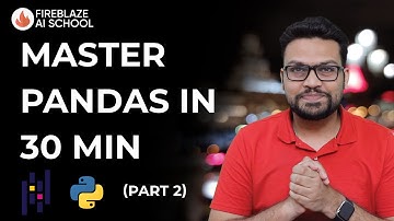 Master Pandas In 30 Min | Basics of Data Science | Fireblaze AI School | Part 2