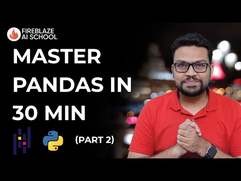 Master Pandas In 30 Min | Basics of Data Science | Fireblaze AI School | Part 2