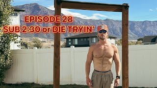 EPISODE 28 - Sub 2:30 or DIE TRYIN' (PR attempt this week)