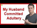 My Husband Committed Adultery. How Can I Find Out Why?