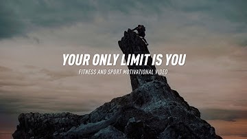 YOUR ONLY LIMIT IS YOU | Sport & Fitness Motivational Video