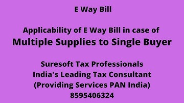 GST E-way Bill: How to prepare E Way Bill for Multiple Invoice to a Single Buyer in a day