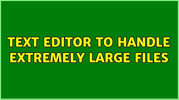 Ubuntu: Text editor to handle extremely large files