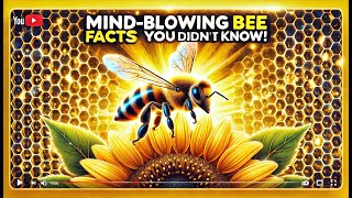 Mind-Blowing Bee Facts
