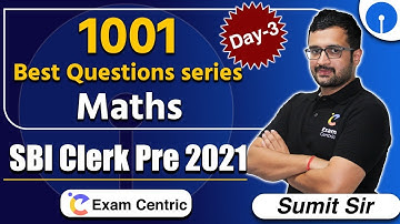 1001 Maths Best Questions Series | SBI Clerk Pre 2021 |Day-3| Maths Simple Concepts by Sumit Sir