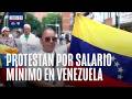 Día del Trabajo: Marchas masivas en Venezuela por salarios de 20 centavos de dólar