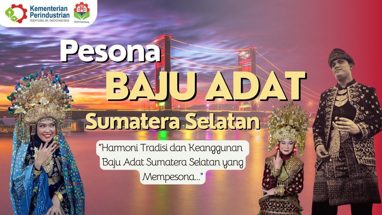 Pesona Baju Adat Sumatera Selatan "Harmoni Tradisi & Keanggunan ...