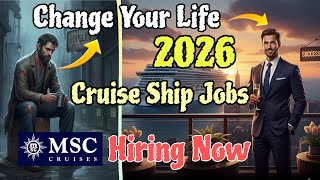 Change Your Life In 2026 || Cruise Ship Jobs || MSC Cruise Hiring Now